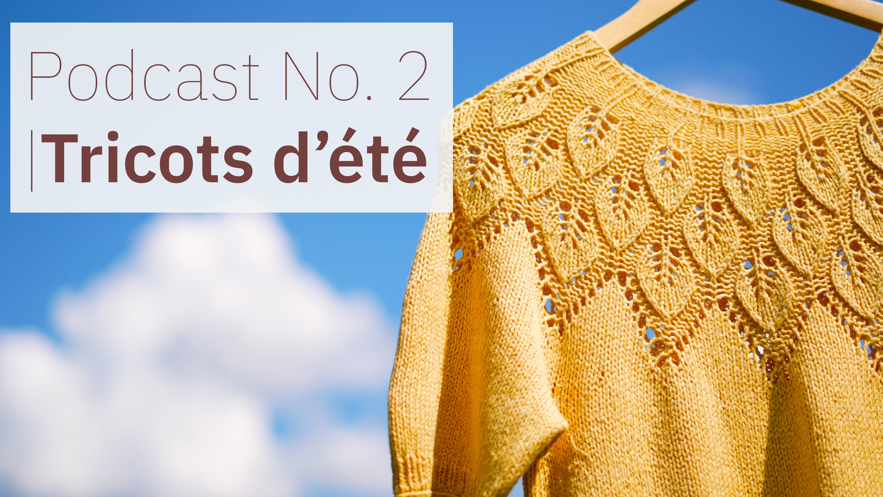 7 Projets de Tricot d'Été pour Rafraîchir Votre Garde-Robe !🌞 Podcast Zone Tricot | Épisode no.2 🧶