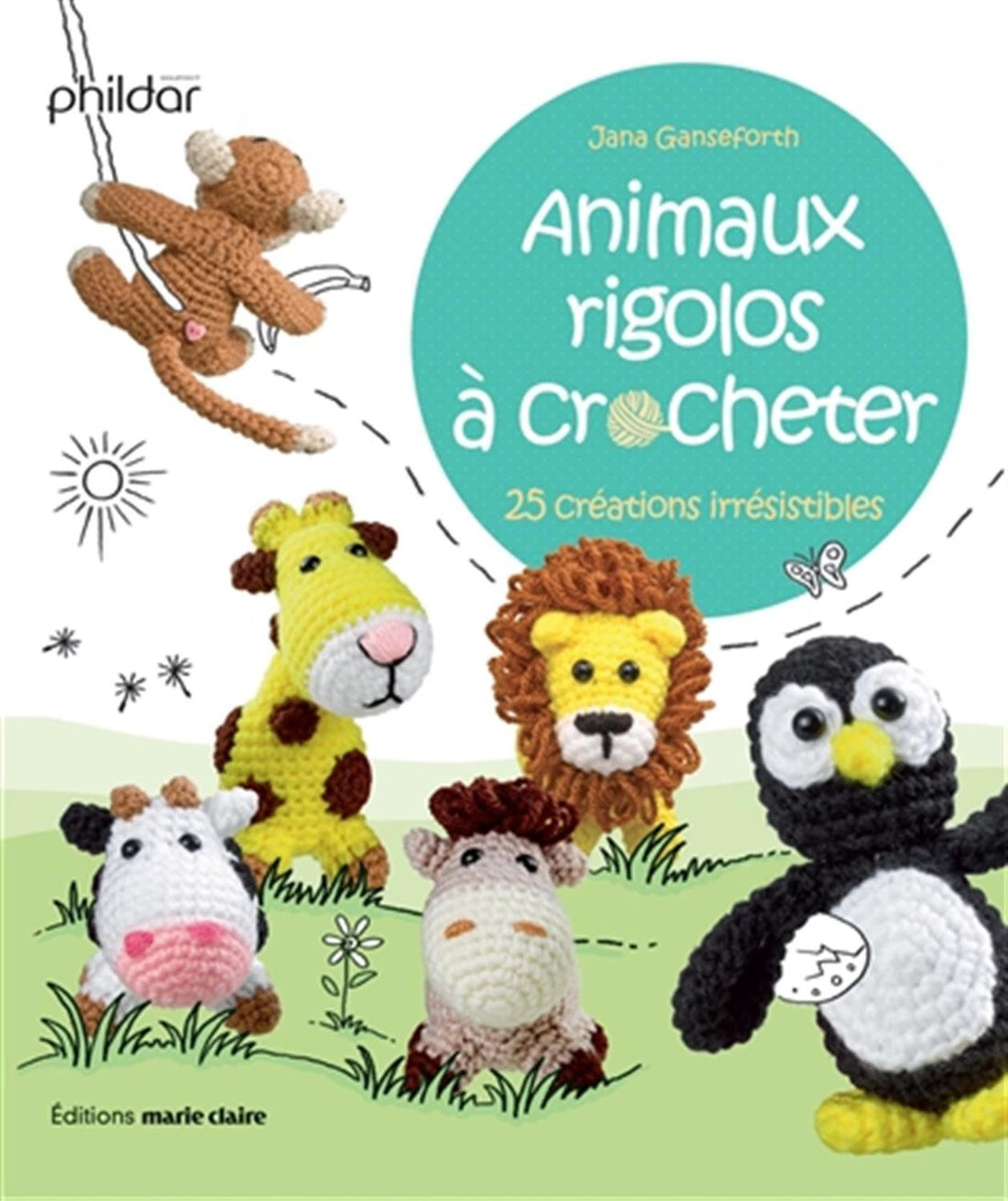 Animaux rigolos à crocheter : 25 créations irrésistibles 