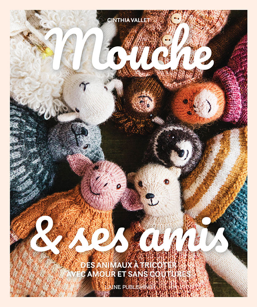 Mouche &amp; Friends : Jouets sans couture à tricoter par Cinthia Vallet - Livre Français tricot