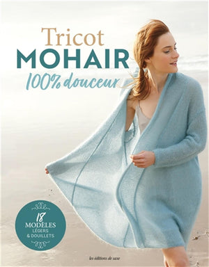 Tricot mohair 100% douceur - 18 modèles légers & douillets