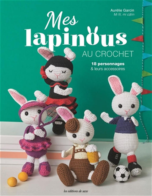 Mes lapinous au crochet - 18 personnages & leurs accessoires