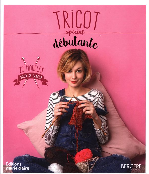 Tricot spécial débutante : 22 modèles pour se lancer - Livre